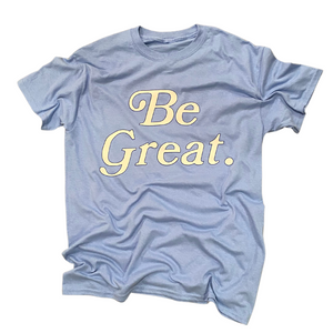 Baby Blue Be Great Period Shirt